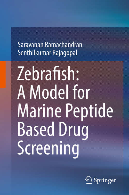Book cover of Zebrafish: A Model for Marine Peptide Based Drug Screening (1st ed. 2019)