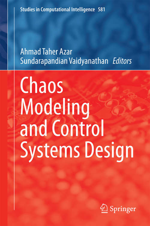 Chaos Modeling and Control Systems Design (Studies in Computational Intelligence #581)