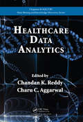 Healthcare Data Analytics (Chapman & Hall/CRC Data Mining and Knowledge Discovery Series)
