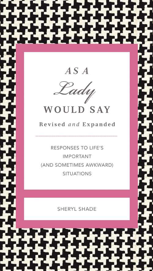 Book cover of As a Lady Would Say Revised & Updated: Responses to Life's Important (and Sometimes Awkward) Situations (The GentleManners Series)
