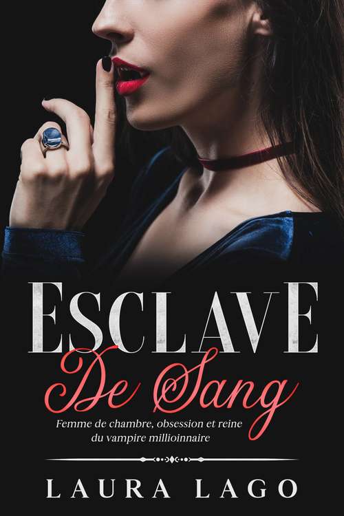 Book cover of Esclave de sang: Femme de chambre, obsession et reine du vampire millioinnaire