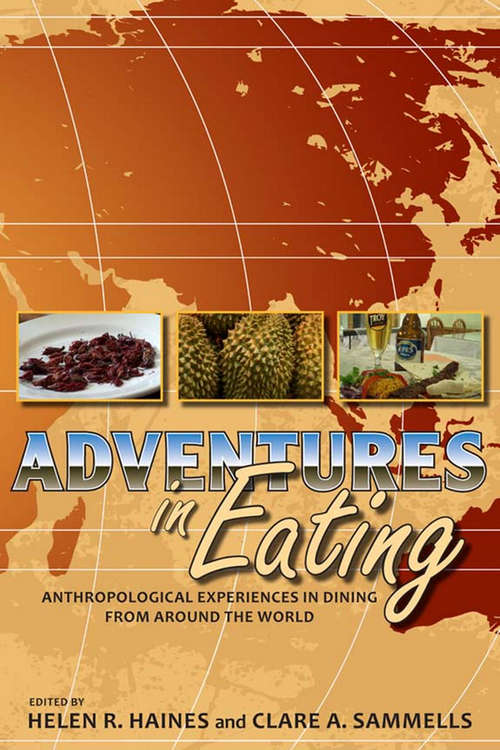 Adventures in Eating: Anthropological Experiences in Dining from Around the World