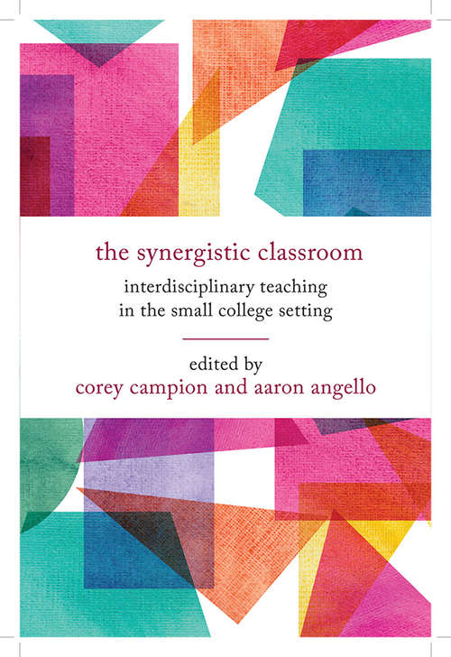 The Synergistic Classroom: Interdisciplinary Teaching in the Small College Setting