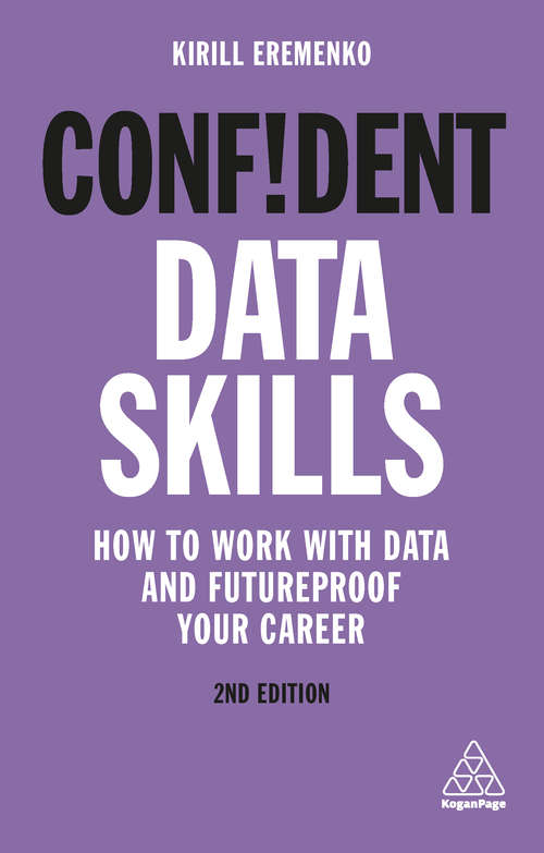 Book cover of Confident Data Skills: How to Work with Data and Futureproof Your Career (2) (Confident Series)