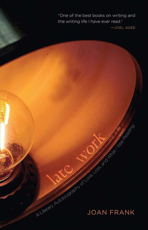 Book cover of Late Work: A Literary Autobiography of Love, Loss, and What I Was Reading