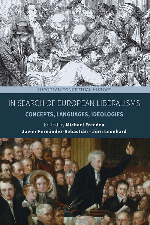 In Search of European Liberalisms: Concepts, Languages, Ideologies (European Conceptual History #6)