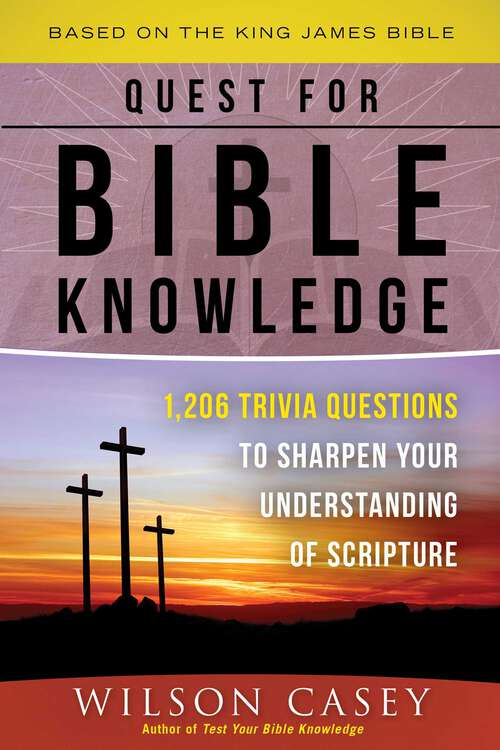 Book cover of Quest for Bible Knowledge: 1,206 Trivia Questions to Sharpen Your Understanding of Scripture