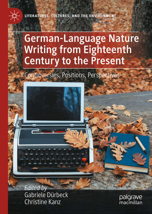 Book cover of German-Language Nature Writing from Eighteenth Century to the Present: Controversies, Positions, Perspectives (2024) (Literatures, Cultures, and the Environment)