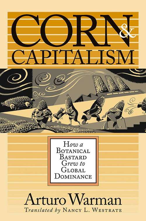 Book cover of Corn and Capitalism
