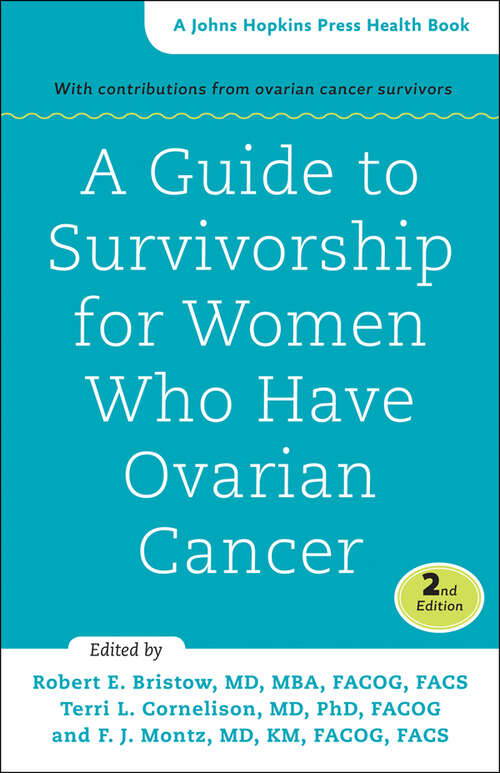 A Guide to Survivorship for Women Who Have Ovarian Cancer (A Johns Hopkins Press Health Book)