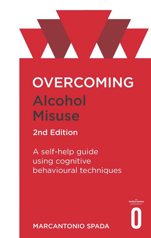 Book cover of Overcoming Alcohol Misuse, 2nd Edition: A self-help guide using cognitive behavioural techniques