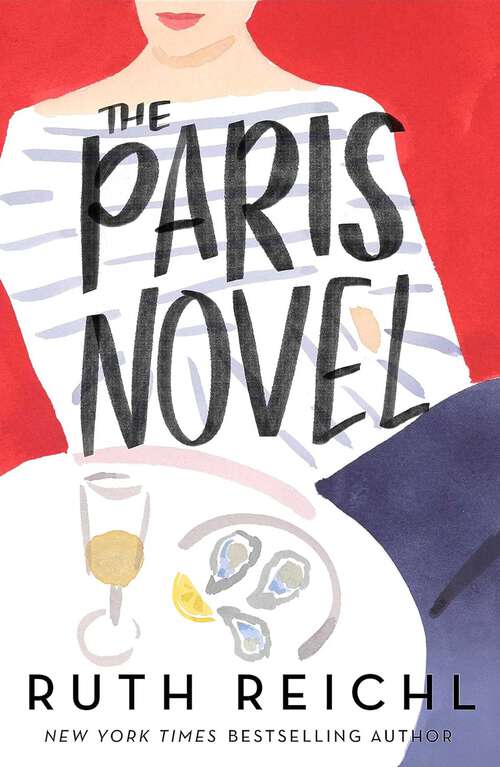 Book cover of The Paris Novel: The gorgeously uplifting new novel about living - and eating - deliciously