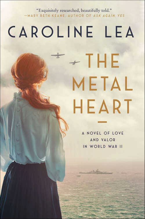 Book cover of The Metal Heart: A Novel of Love and Valor in World War II