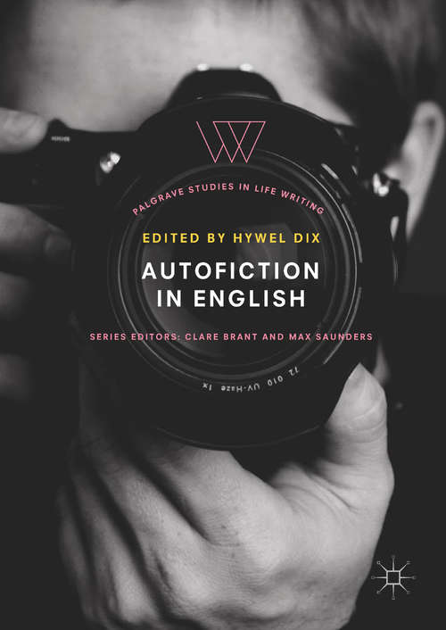Autofiction in English (Palgrave Studies in Life Writing)