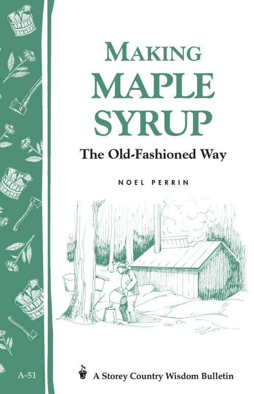 Book cover of Making Maple Syrup: Storey's Country Wisdom Bulletin A-51