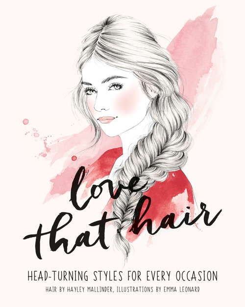 Book cover of Love That Hair: Head turning styles for every occasion (Love Those/That …)