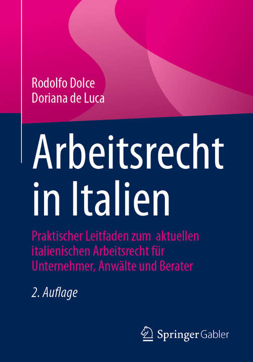 Book cover of Arbeitsrecht in Italien: Praktischer Leitfaden zum  aktuellen italienischen Arbeitsrecht für Unternehmer, Anwälte und Berater (2. Auflage 2025)