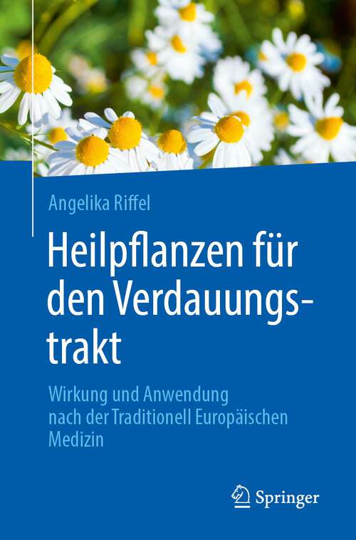 Book cover of Heilpflanzen für den Verdauungstrakt: Wirkung und Anwendung nach der Traditionell Europäischen Medizin (1. Aufl. 2023)