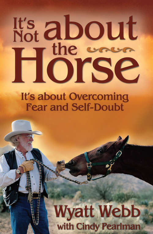 Book cover of It's Not About the Horse: It's About Overcoming Fear And Self-doubt