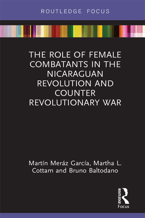 The Role of Female Combatants in the Nicaraguan Revolution and Counter Revolutionary War (Focus on Global Gender and Sexuality)