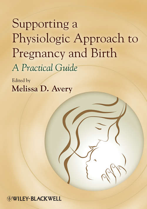 Book cover of Supporting a Physiologic Approach to Pregnancy and Birth