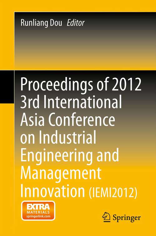 Book cover of Proceedings of 2012 3rd International Asia Conference on Industrial Engineering and Management Innovation (IEMI2012)