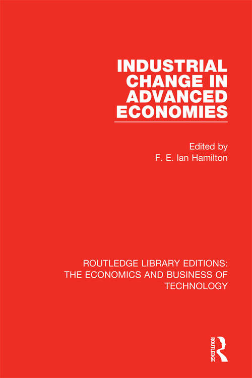 Industrial Change in Advanced Economies (Routledge Library Editions: The Economics and Business of Technology #17)