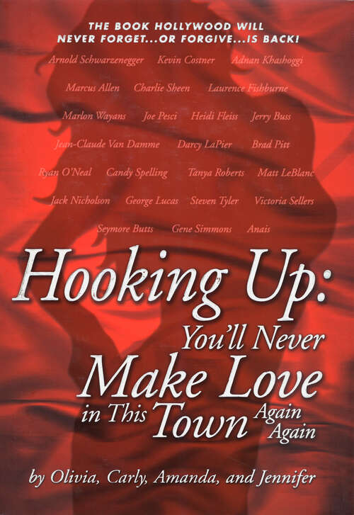 Book cover of Hooking Up: You'll Never Make Love in This Town Again Again