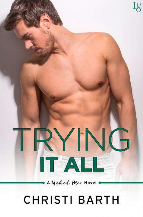 Book cover of Trying It All: A Naked Men Novel (Naked Men #4)