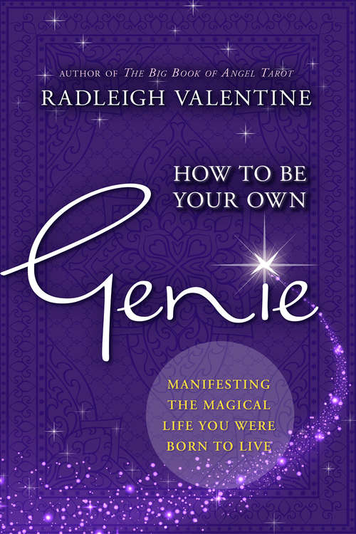 Book cover of How to be Your Own Genie: Manifesting The Magical Life You Were Born To Live