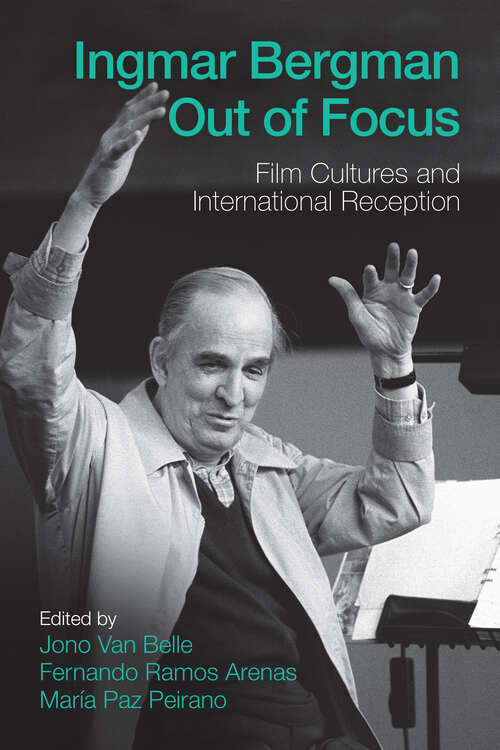 Book cover of Ingmar Bergman Out of Focus: Film Cultures and International Reception (1)