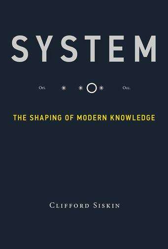 Book cover of System: The Shaping of Modern Knowledge