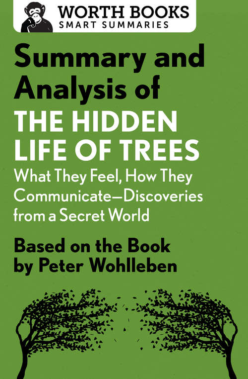 Book cover of Summary and Analysis of The Hidden Life of Trees: Based on the Book by Peter Wohlleben (Smart Summaries)
