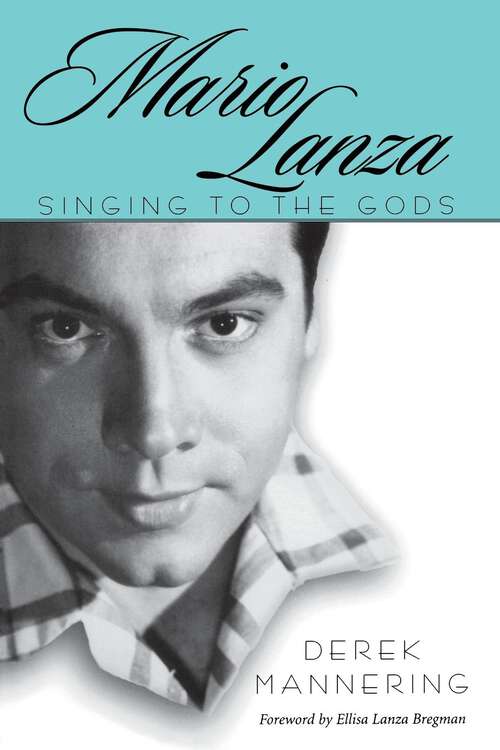 Book cover of Mario Lanza: Singing to the Gods (EPUB Single) (American Made Music Series)