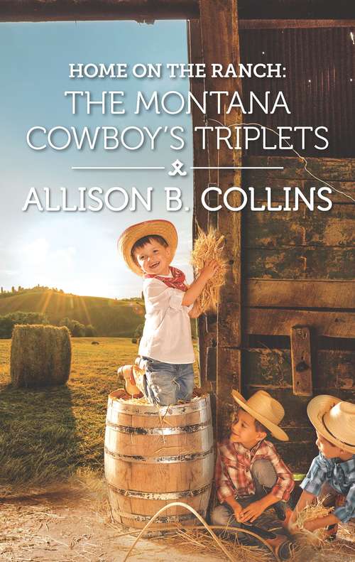 Home on the Ranch: The Montana Cowboy's Triplets (Cowboys to Grooms)
