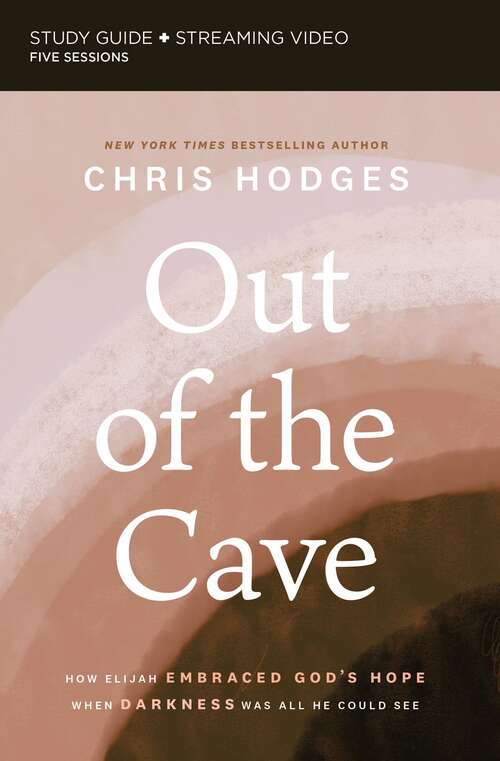 Book cover of Out of the Cave: Study Guide: How Elijah Embraced God’s Hope When Darkness Was All He Could See