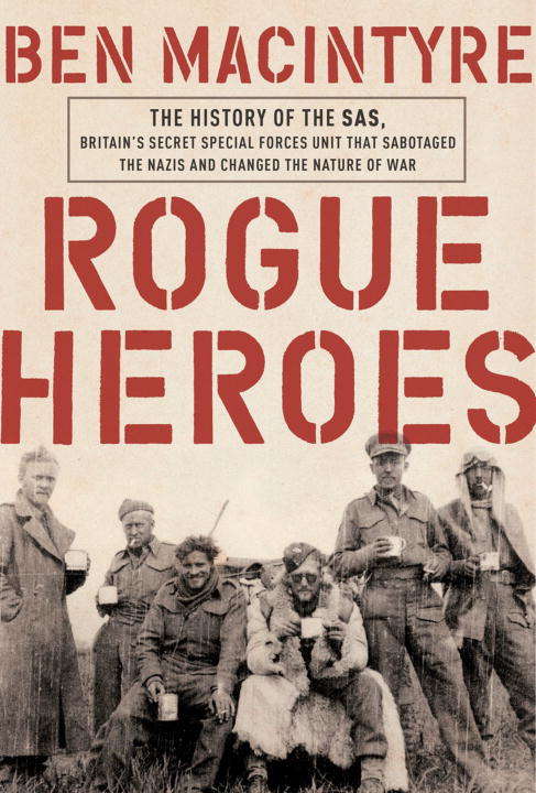 Book cover of Rogue Heroes: The History of the SAS, Britain's Secret Special Forces Unit That Sabotaged the Nazis and Changed the Nature of War
