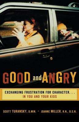 Good and Angry: Exchanging Frustration for Character… in You and Your Kids!