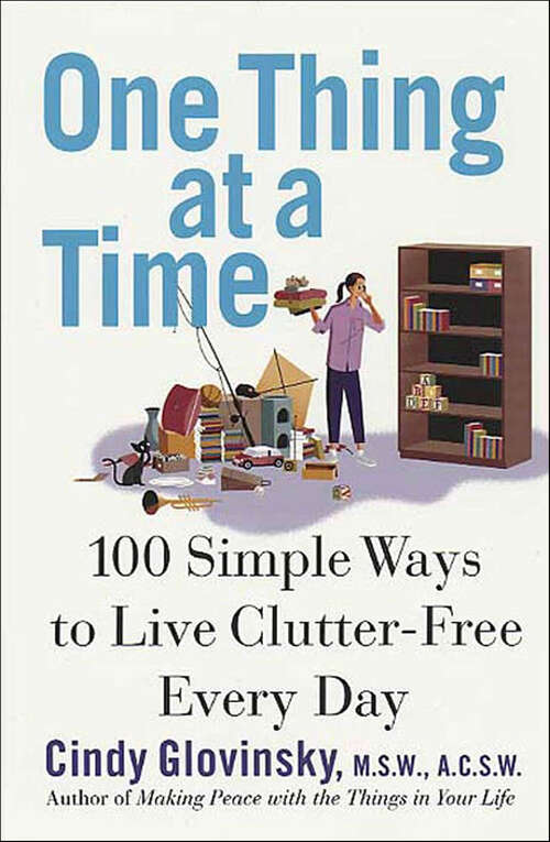 Book cover of One Thing at a Time: 100 Simple Ways to Live Clutter-Free Every Day
