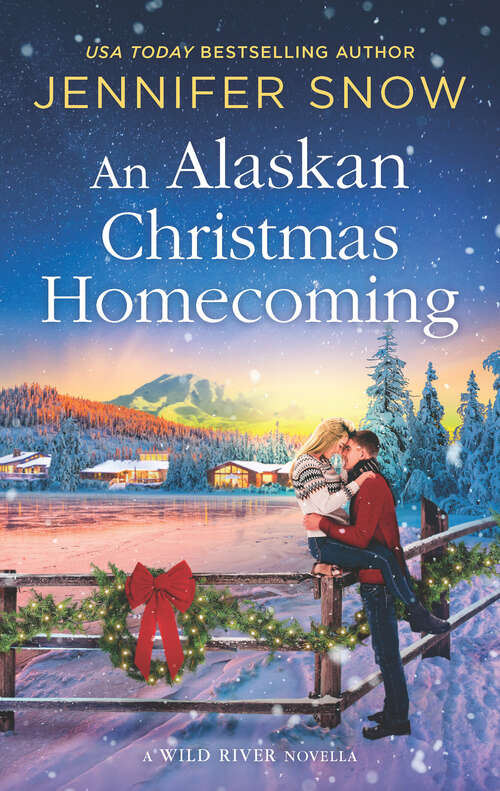 An Alaskan Christmas Homecoming (A Wild River Novel)