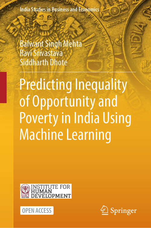 Book cover of Predicting Inequality of Opportunity and Poverty in India Using Machine Learning (India Studies in Business and Economics)