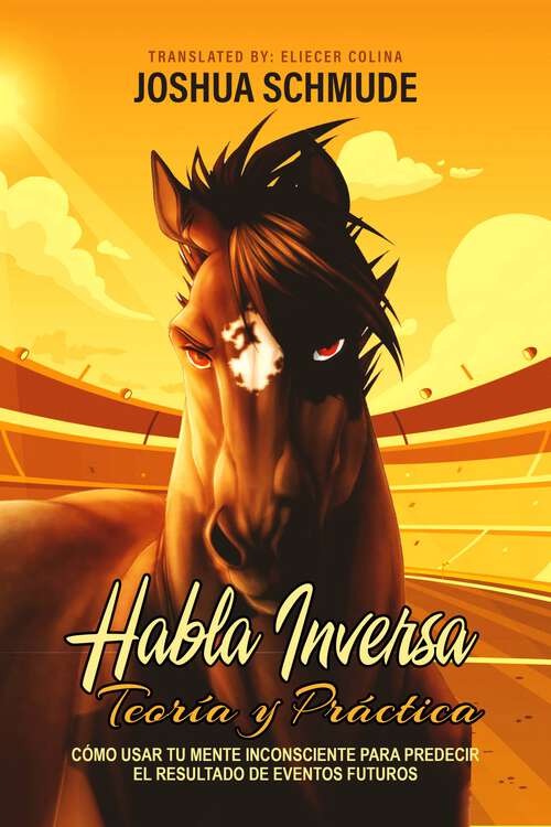 Book cover of Habla Inversa Teoría y Práctica: ‘Como usar tu mente Inconsciente para predecir el resultado de eventos futuros’