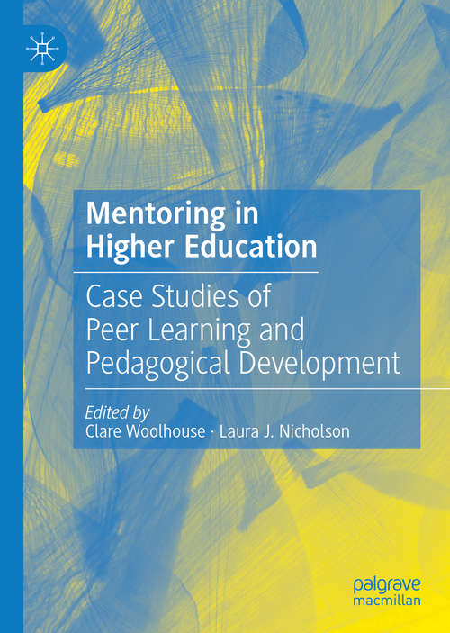 Mentoring in Higher Education: Case Studies of Peer Learning and Pedagogical Development