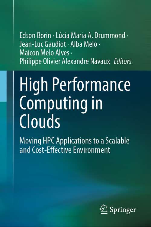 Book cover of High Performance Computing in Clouds: Moving HPC Applications to a Scalable and Cost-Effective Environment (1st ed. 2023)