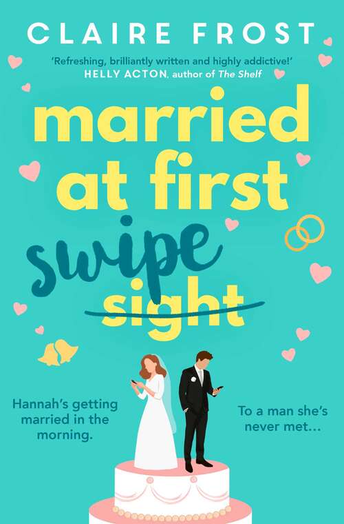 Book cover of Married at First Swipe: The most hilarious and heart-warming story you'll read this Spring!