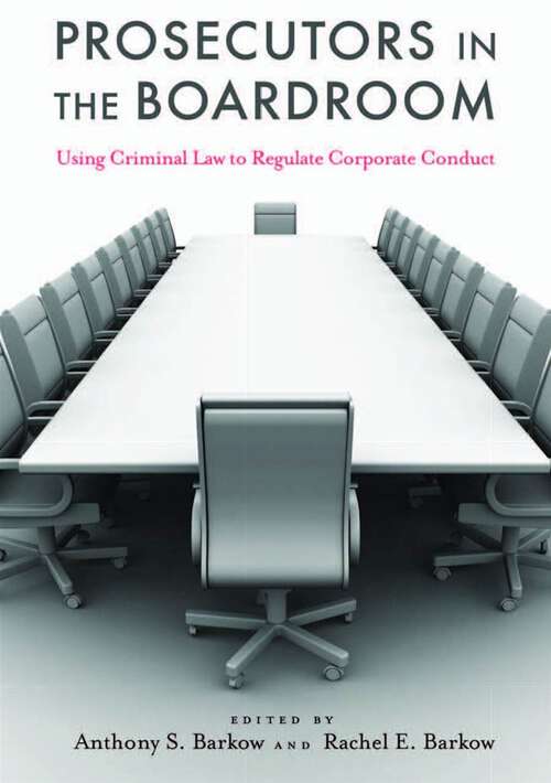 Book cover of Prosecutors in the Boardroom: Using Criminal Law to Regulate Corporate Conduct