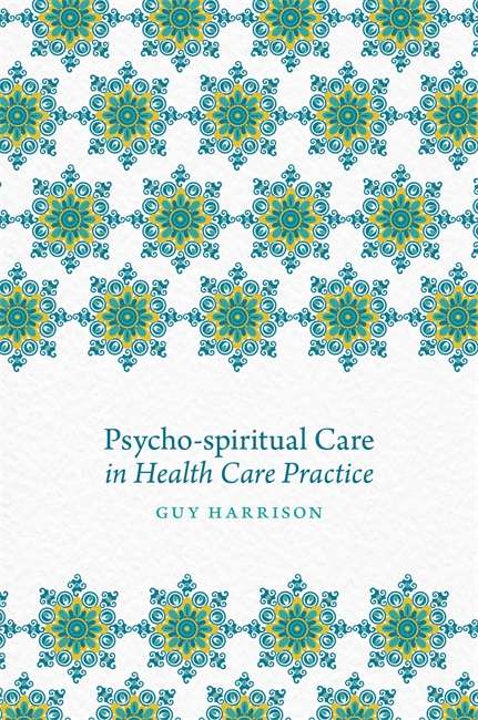 Psycho-spiritual Care in Health Care Practice