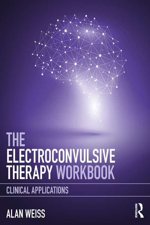 The Electroconvulsive Therapy Workbook: Clinical Applications