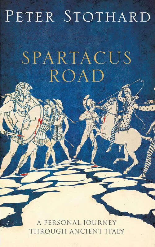 Book cover of The Spartacus Road: A Personal Journey Through Ancient Italy