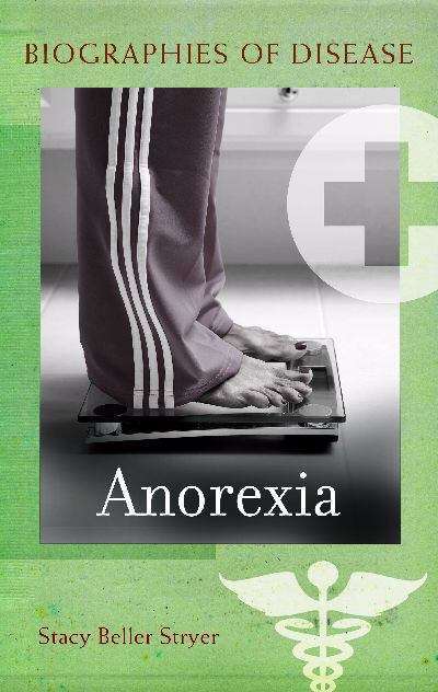 Anorexia (Biographies of Disease)